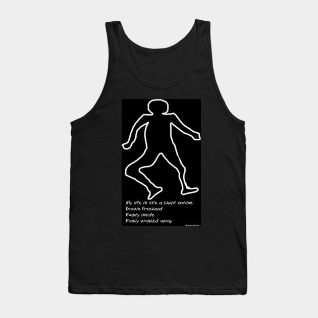 My Life is Like a Chalk Outline Tank Top by Avalinart